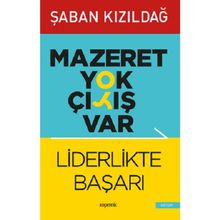Mazeret Yok Çıkış Var - Liderlikte Başarı - Şaban Kızıldağ