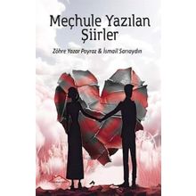 Meçhule Yazılan Şiirler - Zöhre Yazar Poyraz - İsmail Sarıaydın