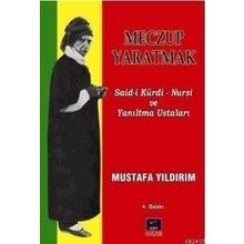 MECZUP YARATMAK SAID-I KÜRDI NURSI VE YANILTMA USTALARI - MUSTAFA YILDIRIM