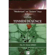 Medeniyet ve Sistem İnşa Edici Vasfıyla Tevhidi Düşünce - Osman Şimşek