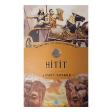 Medeniyete Yön Veren Uygarlıklar - Hitit - Ahmet Seyrek