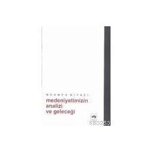 MEDENIYETIMIZIN ANALIZI VE GELECEĞİ - MEHMED NIYAZI (ISBN:9799754373317)