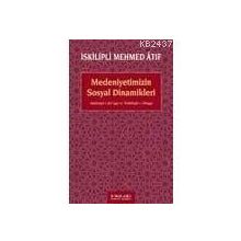 MEDENIYETIMIZIN SOSYAL DINAMIKLERI - İSKİLİPLİ MEHMED ATIF