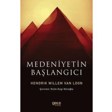 Medeniyetin Başlangıcı - Hendrik Willem Van Loon