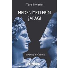 Medeniyetlerin Şafağı - Akdeniz'in Öyküsü - Töre Sivrioğlu