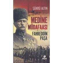 Medine Müdafaası - Fahrettin Paşa - Şükrü Altın