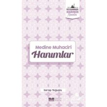 Medine Muhaciri Hanımlar Peygamber Asrının Hanımları - Serap Toğuşlu