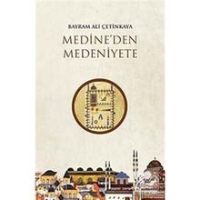 Medineden Medeniyete - Bayram Ali Çetinkaya