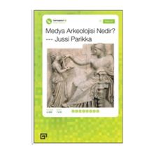 Medya Arkeolojisi Nedir? - Jussi Parikka