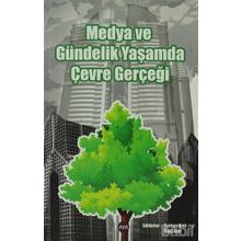 MEDYA VE GÜNDELİK YAŞAMDA ÇEVRE GERÇEĞİ - SERKAN KIRLI;ÜMİT SARI