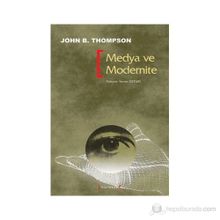 MEDYA VE MODERNITE - JOHN B. THOMPSON