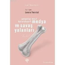 MEDYA VE SAVAŞ YALANLARI GERÇEKLER NASIL KARARTILIYOR? - LENORA FOERSTEL