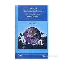 MEDYADA GERÇEKLİĞİN İNŞASI TÜRK MEDYA SÖYLEMİNE ELEŞTİREL BIR BAKIŞ - İSMET PARLAK