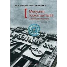 MEDYANIN TOPLUMSAL TARIHI GUTENBERG'DEN İNTERNET'E - ASA BRIGGS;PETER BURKE