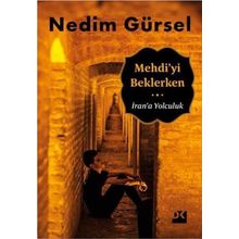 Mehdi’yi Beklerken İran’a Yolculuk - Nedim Gürsel