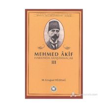 MEHMED AKIF HAKKINDA ARAŞTIRMALAR III - M. ERTUĞRUL DÜZDAĞ