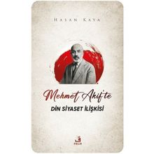 Mehmet Akif'te Din Siyaset İlişkisi - Hasan Kaya