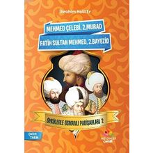 Mehmet Çelebi-2.Murad-Fatih Sultan Mehmed-2.Bayezid-Öykülerle Osmanlı Padişahları 2 - İbrahim Halil Er