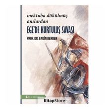 Mektuba Dökülmüş Anılardan Ege'de Kurtuluş Savaşı - Engin Berber