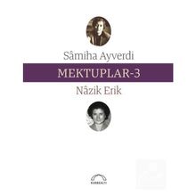 Mektuplar 3 - Nazik Erik Samiha Ayverdi