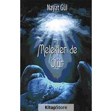 MELEKLER DE ÖLÜR - NAYAT GÜL