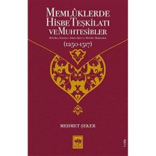Memlüklerde Hisbe Teşkilatı ve Muhtesibler - Mehmet Şeker