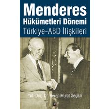 Menderes Hükümetleri Dönemi Türkiye - ABD İlişkileri - Recep Murat Geçikli