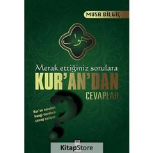 Merak Ettiğiniz Sorulara Kur’an’dan Cevaplar - Musa Bilgiç