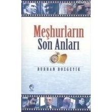 Meşhurların Son Anları - Burhan Bozgeyik