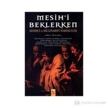 MESIHI BEKLERKEN MESİHÇİ VE MILLENARIST HAREKETLER - ALI COŞKUN