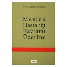 Meslek Hastalığı Kavramı Üzerine - Ayşe Ledün Akdeniz