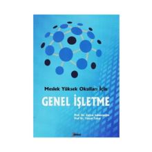 MESLEK YÜKSEKOKULLARI İÇIN GENEL İŞLETME - SERHAT SOYŞEKERCI;RAMAZAN ERTURGUT