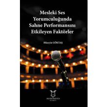 Mesleki Ses Yorumculuğunda Sahne Performansını Etkileyen Faktörler Hüseyin Göktaş