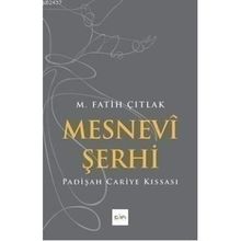 MESNEVI ŞERHI PADIŞAH CARIYE KISSASI - M. FATIH ÇITLAK