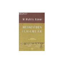 MESNEVI?DEN İLHAMLAR - M. MUHLIS KONER