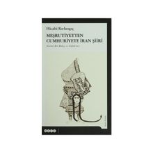 Meşrutiyetten Cumhuriyete İran Şiiri - Hicabi Kırlangıç