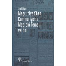 Meşrutiyet'Ten Cumhuriyet'E Mesleki Temsil ve Sol - Yordam Kitap