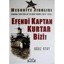 MESUDIYE ZIRHLISI EFENDI KAPTAN KURTAR BIZI - OĞUZ OTAY