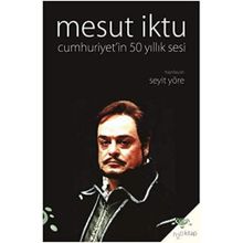 Mesut İktu Cumhuriyet`in 50 Yıllık Sesi Seyit Yöre