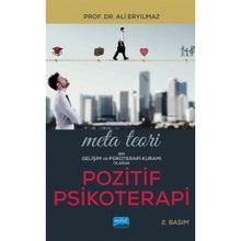 Meta Teori Bir Gelişim ve Psikoterapi Kuramı Olarak Pozitif Psikoterapi Ali Eryılmaz