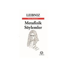 Metafizik Söylemler - Gottfried Wilhelm Leibniz