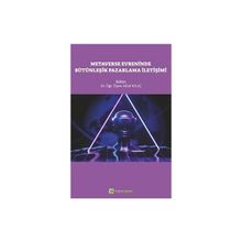 Metaverse Evreninde Bütünleşik Pazarlama İletişimi Hilal Kılıç