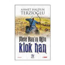 Mete Han’ın Oğlu Kiok Han - Ahmet Haldun Terzioğlu