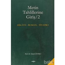 METIN TAHLILLERINE GİRİŞ 2 HIKÂYE-ROMAN-TIYATRO - İSMAİL ÇETİŞLİ