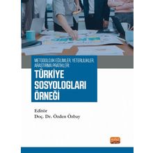 Metodolojik Eğilimler, Yeterlilikler, Araştırma Pratikleri: Türkiye Sosyologları Örneği Nobel Bilimsel Eserler