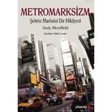 METROMARKSIZM ŞEHRİN MARKSIST BIR HIKÂYESI - ANDY MERRIFIELD
