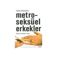 Metroseksüel Erkekler-Bakımlı Erkeklerin Kitabı - Semra Kardeşoğlu