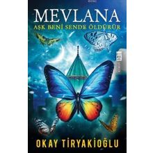 Mevlana - Aşk Beni Sende Öldürür - Okay Tiryakioğlu