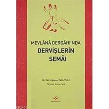MEVLANA DERGAH'INDA DERVİŞLERİN SEMAI - EBUL-KASIM TAFAZULI
