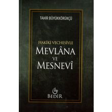 Mevlana ve Mesnevi - Hakiki Vechesiyle - Tahir Büyükkörükçü
